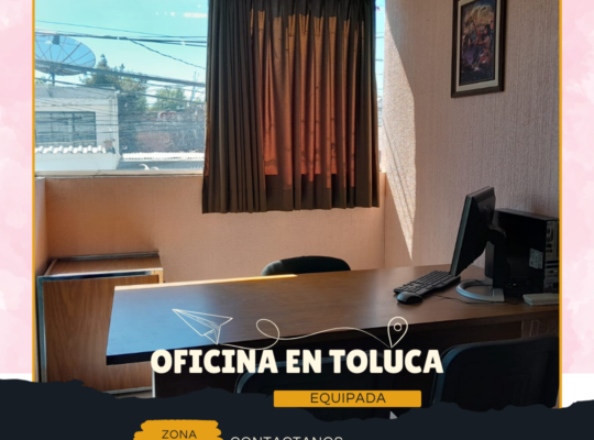 OFICINAS EQUIPADAS PRIVADAS EN TOLUCA CENTRO DESDE $1750 POR MES